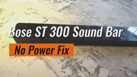 Bose Sound Touch 300 Sound Bar No Power Fix